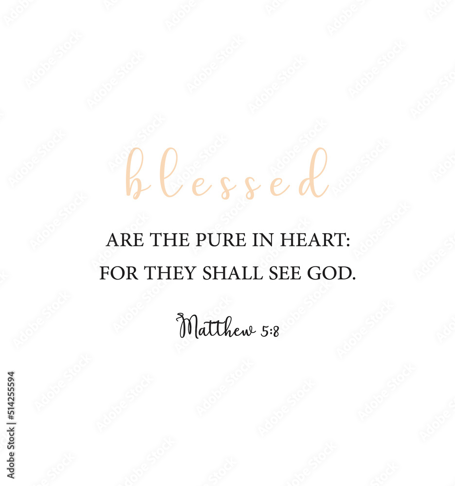 Blessed are the pure in heart: for they shall see God, Matthew 5:8, encouraging Bible Verse, Scripture poster, Home wall decor, Christian banner, Baptism gift, Biblical poster, vector illustration