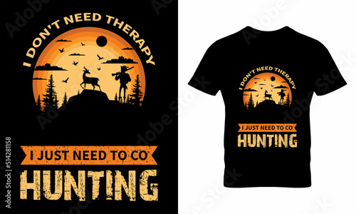 I Don’t Need Therapy I Just Need To Co Hunting T-Shirt Design