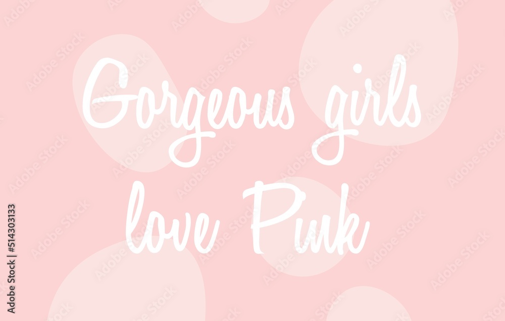 Girly quote about pink color for print. Gorgeous girls love pink.