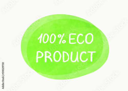 Vector illustration of a green hand drawn food label with text - 100% eco product isolated on a white background.