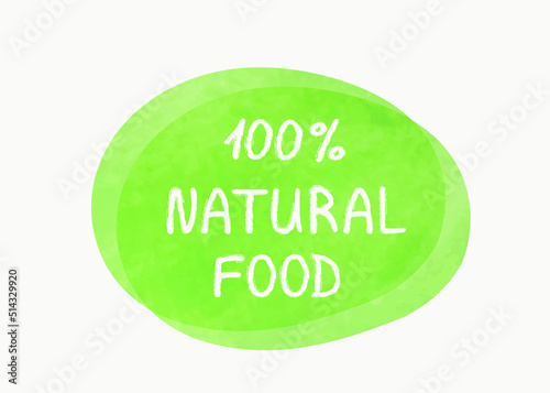 Vector illustration of a green hand drawn food label with text - 100% natural food isolated on a white background.