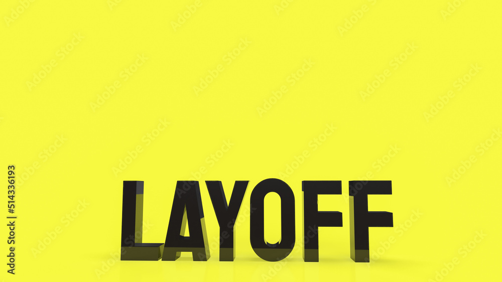 The black layoff text on yellow background 3d rendering The black layoff text on yellow background 3d rendering