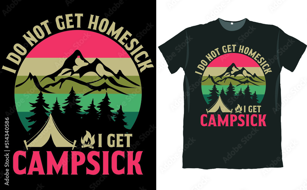 Φωτογραφία I do not Get Homesick I Get Camp sick Camping T Shirt Design