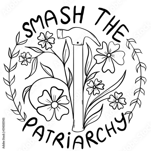 Smash the patriarchy hand drawn illustration with hammer flowers. Feminism activism concept, reproductive abortion rights, row v wade design. photo