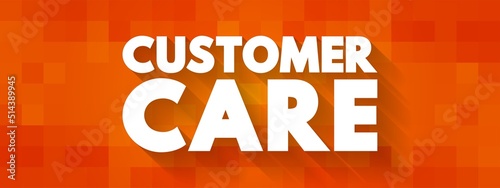 Wallpaper Mural Customer Care - process of looking after customers to best ensure their satisfaction and interaction with a business, text concept background Torontodigital.ca