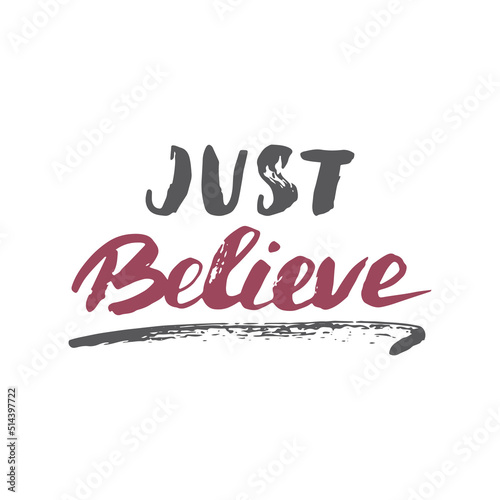 Just Believe lettering sign, Motivational message, calligraphic text. Vector illustration