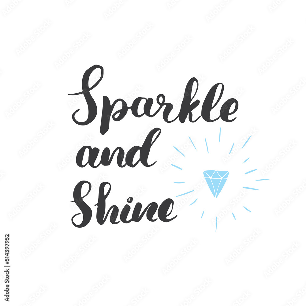 Sparkle and shine lettering handwritten sign. Motivational message, calligraphic text. Vector illustration