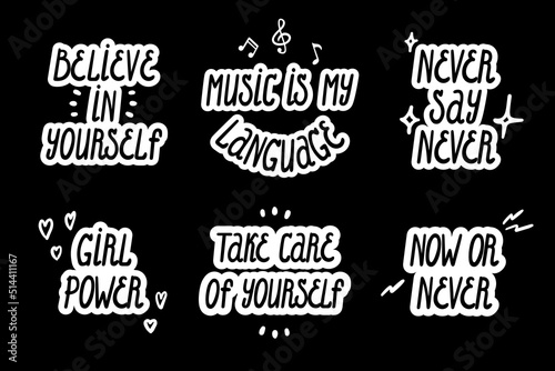 A large set of vector phrases with a stroke. Believe in yourself, never say never, now or never, take care, music is my language, girl power. Motivational phrases.