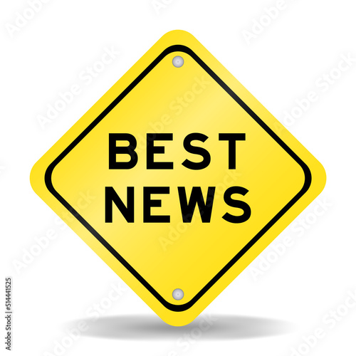 Yellow color transportation sign with word best news on white background