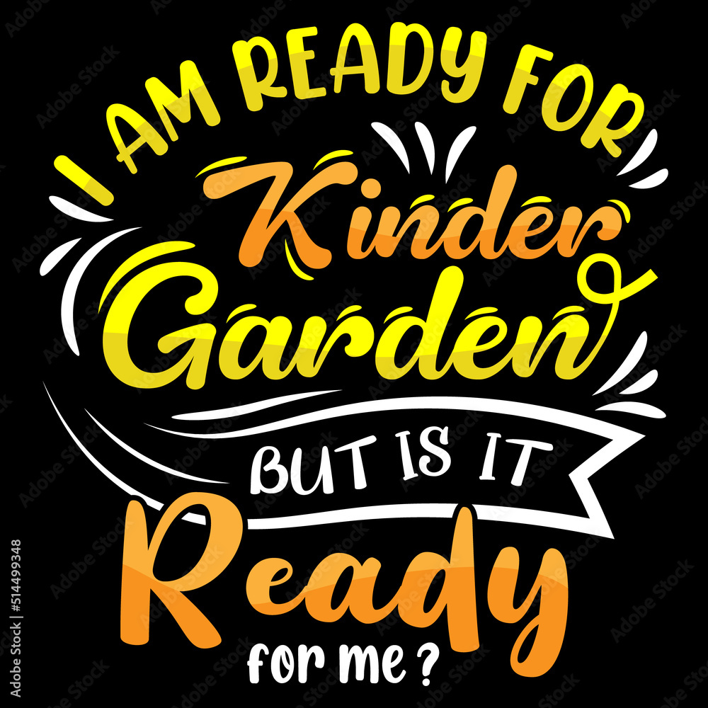 I am ready for the kinder garden, Back to School t-shirt design, typography, and vector graphic element