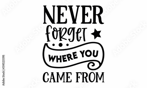 Canvas Print never forget where you came from SVG Design.