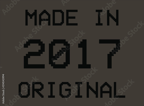 Made in year 2017 original pixel font. Vector for birthday year on dark background.
