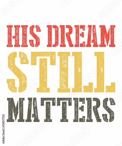 his dream still matters is a vector design for printing on various surfaces like t shirt, mug etc.