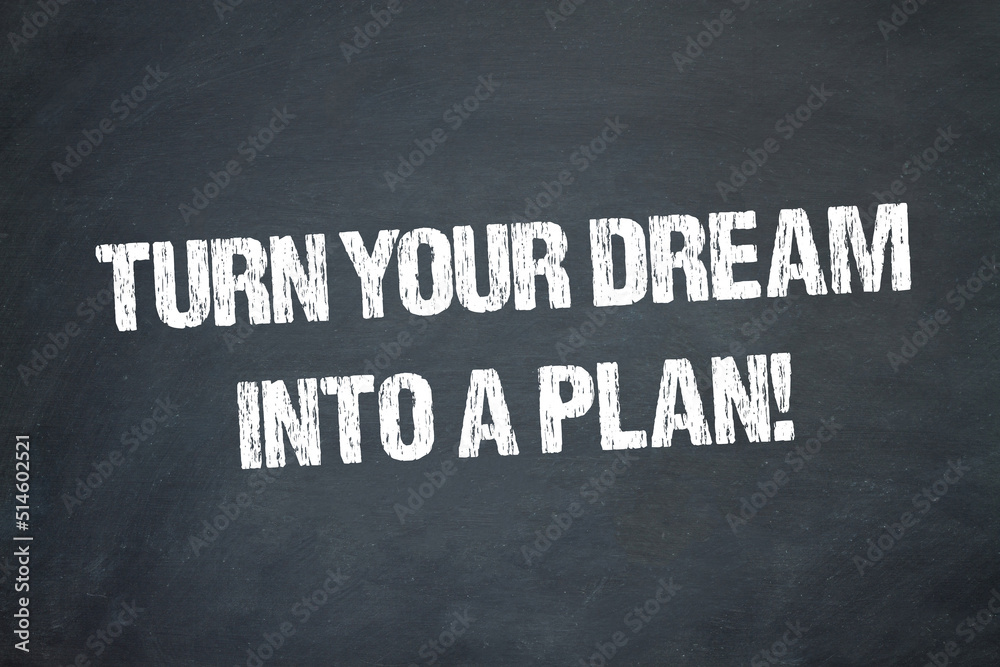 Obraz premium Turn your Dream into a Plan!