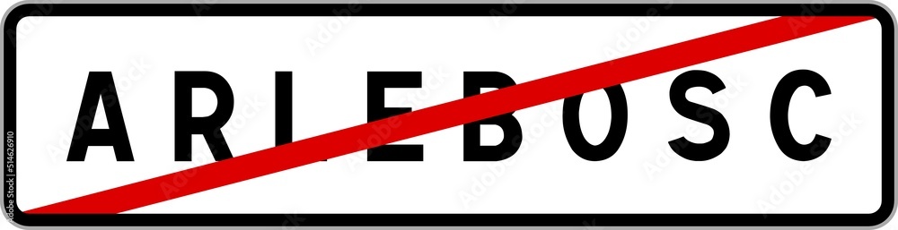 Panneau sortie ville agglomération Arlebosc / Town exit sign Arlebosc Panneau sortie ville agglomération Arlebosc / Town exit sign Arlebosc
