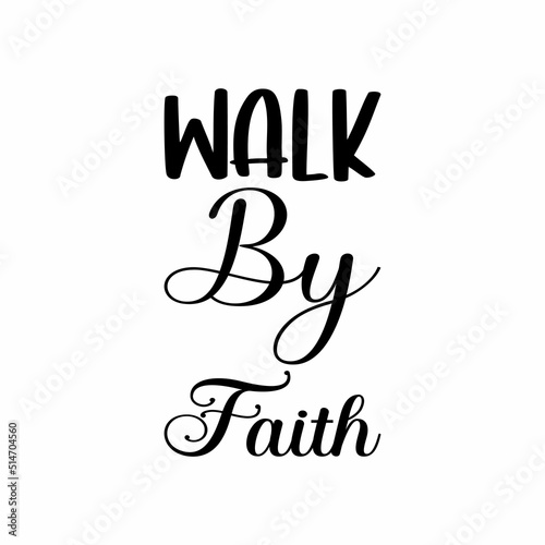walk by faith black letter quote