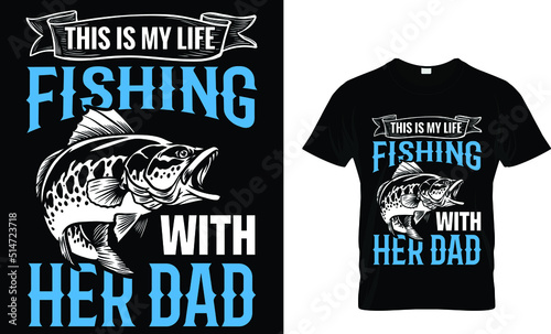 This is my life fishing with her dad(t shirt design template).eps
