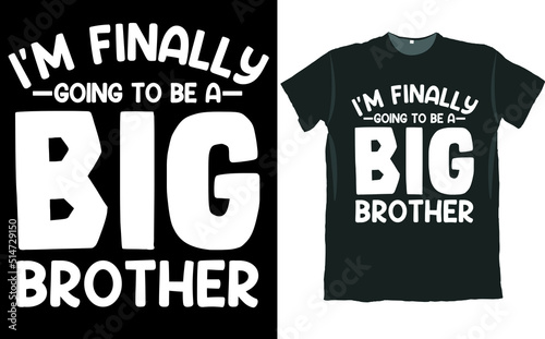 I am Finally Going to Be Big Brother T Shirt Design