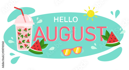Hello August. Cool summer drink with watermelon and mint. Lettering. For printing on postcards or calendars, brochures, posters, T-shirts. Vector illustration photo