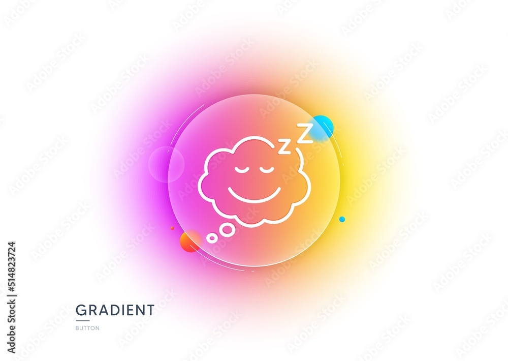 Sleep line icon. Gradient blur button with glassmorphism. Night rest sign. Comic speech bubble with smile symbol. Transparent glass design. Sleep line icon. Vector Sleep line icon. Gradient blur button with glassmorphism. Night rest sign. Comic speech bubble with smile symbol. Transparent glass design. Sleep line icon. Vector