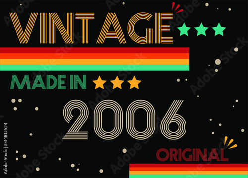 Vintage made in 2006 original retro font. Vector with birthday year on black background.