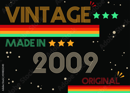 Vintage made in 2009 original retro font. Vector with birthday year on black background.