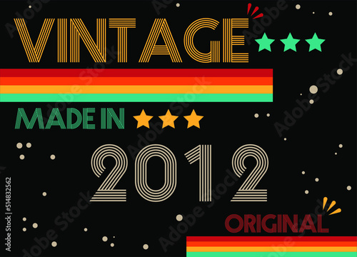 Vintage made in 2012 original retro font. Vector with birthday year on black background.