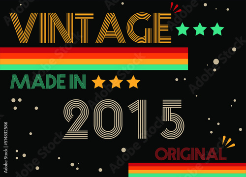 Vintage made in 2015 original retro font. Vector with birthday year on black background.