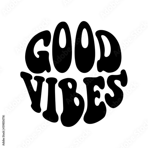 Vintage Good vibes quote in 70s hippie retro style. Groovy phrase for sticker, poster, t shirt, banner. Vector slogan illustration