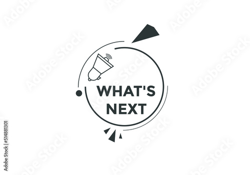 whats next text button. whats next label sign template. What's Next?
