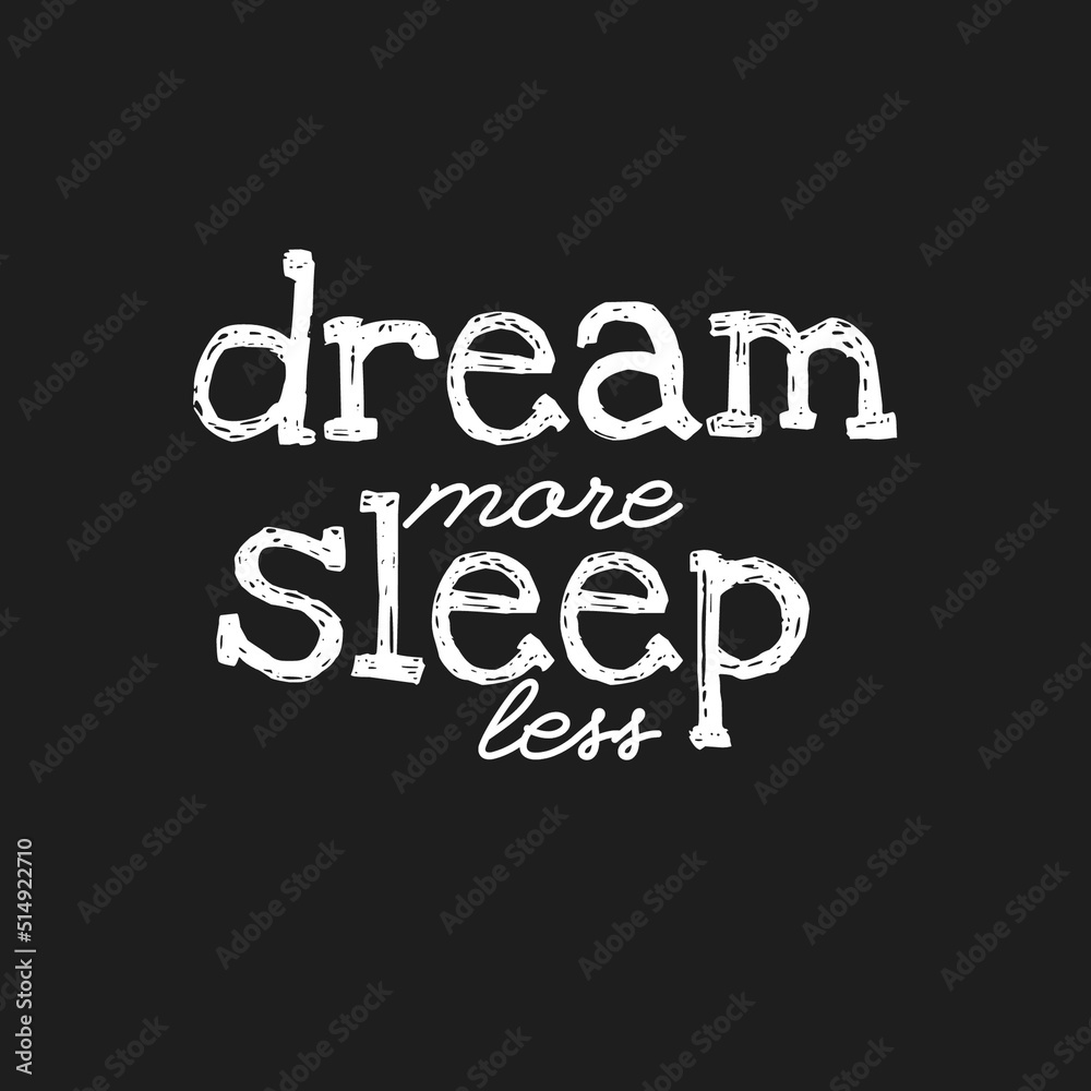 Dream More Sleep Less quote with Black Background for Label and Sticker Printing