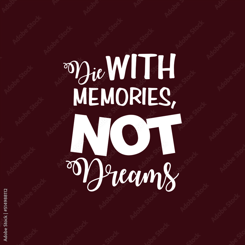 Die with memories not dreams text art Calligraphy simple white color typography template