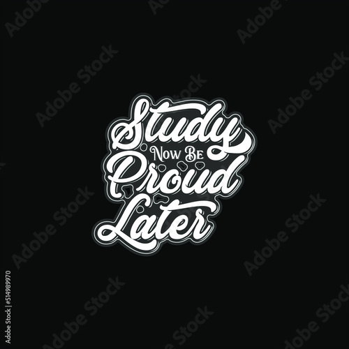 Study now be proud later text art Calligraphy simple black and white color typography design
