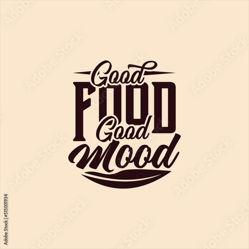 Good Food Good Mood, quote text art Calligraphy simple typography design