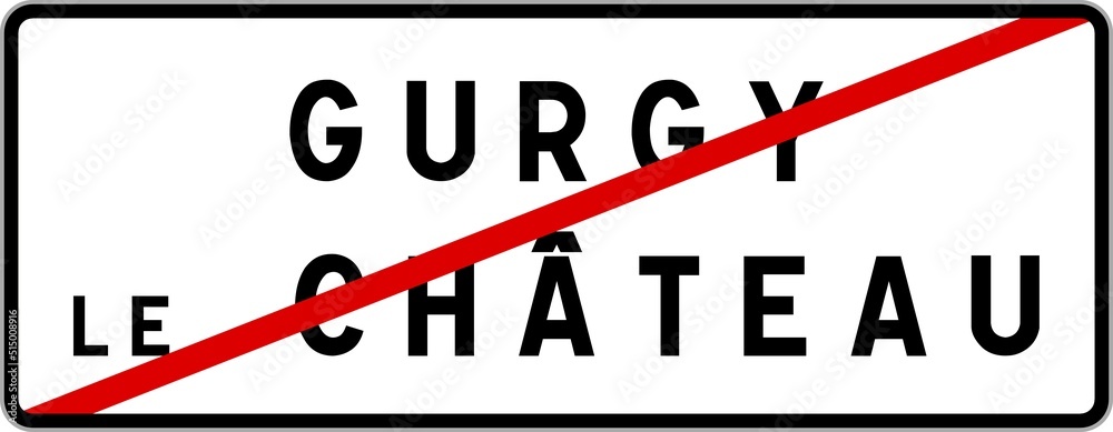 Panneau sortie ville agglomération Gurgy-le-Château / Town exit sign Gurgy-le-Château Panneau sortie ville agglomération Gurgy-le-Château / Town exit sign Gurgy-le-Château
