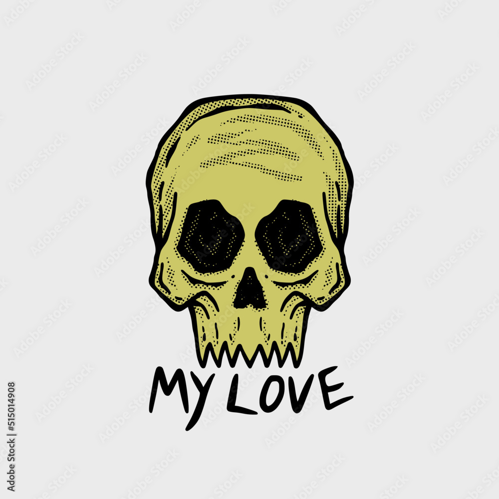 hand drawn skull my love illustration for tshirt jacket hoodie can be used for stickers etc