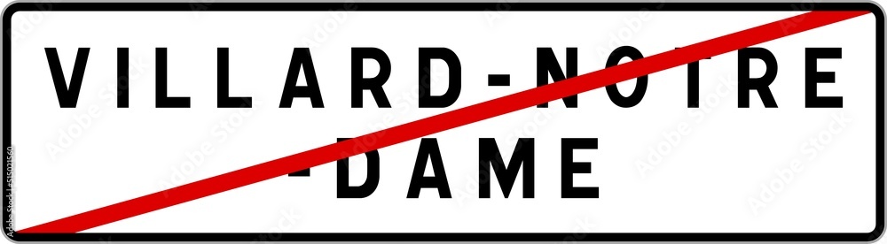 Panneau sortie ville agglomération Villard-Notre-Dame / Town exit sign Villard-Notre-Dame Panneau sortie ville agglomération Villard-Notre-Dame / Town exit sign Villard-Notre-Dame