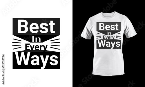 Best in every ways t-shirt design