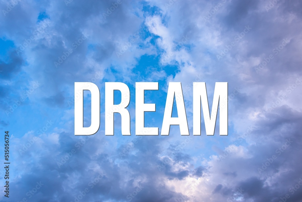 DREAM - word on the background of the sky with clouds.