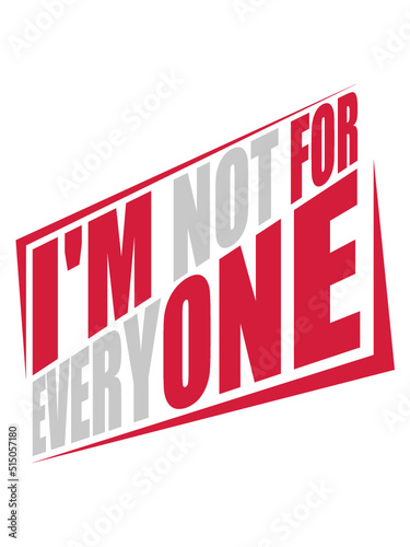 Im not for everyone 