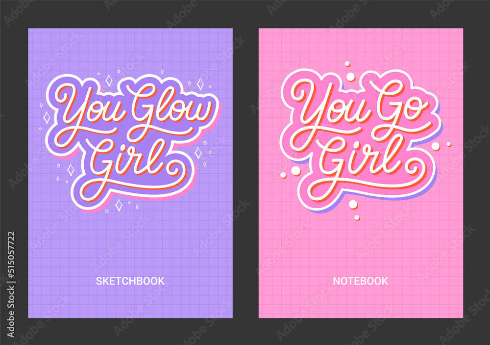 Set of vector cover templates with hand drawn motivational quotes - You  Glow Girl, You Go Girl. Design concept for sketchbook, notebook, diary,  planner, poster. Illustration size A4 with lettering Stock Vector