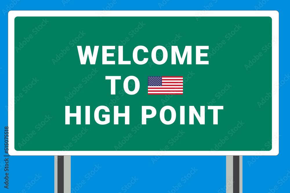 City of High Point. Welcome to High Point. Greetings upon entering American city. Illustration from High Point logo. Green road sign with USA flag. Tourism sign for motorists