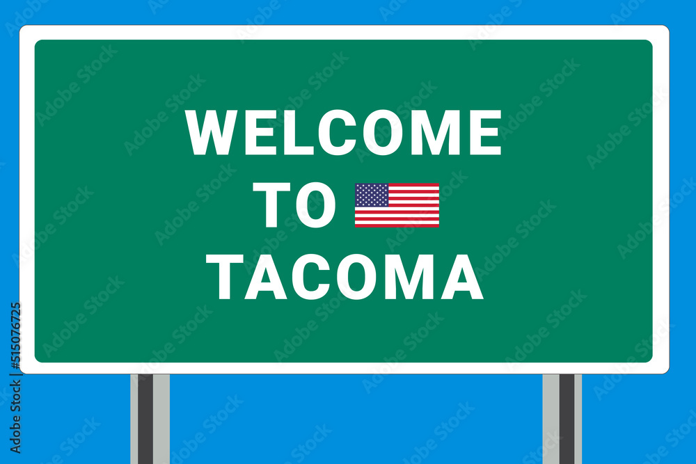 City of Tacoma. Welcome to Tacoma. Greetings upon entering American city. Illustration from Tacoma logo. Green road sign with USA flag. Tourism sign for motorists