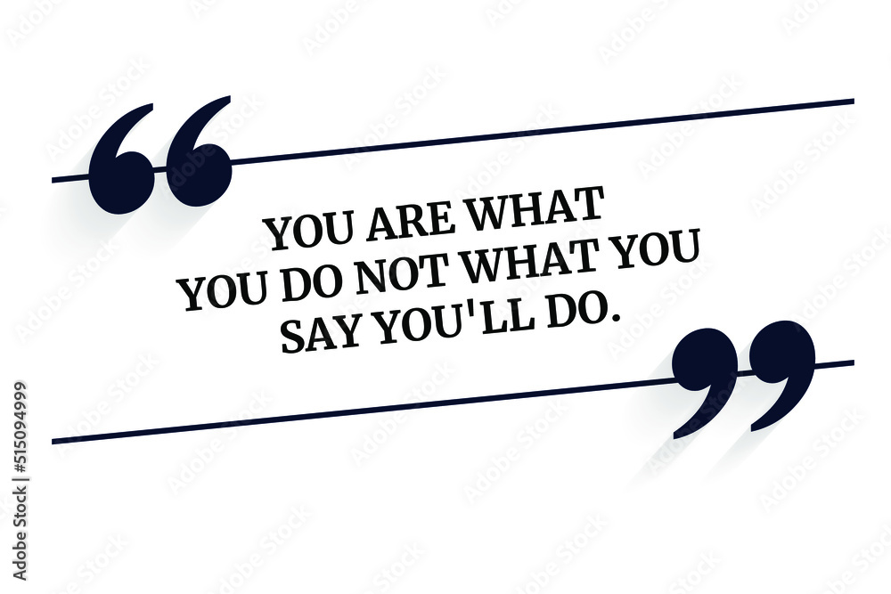 inspirational-motivational-quote-you-are-what-you-do-not-what-you-say