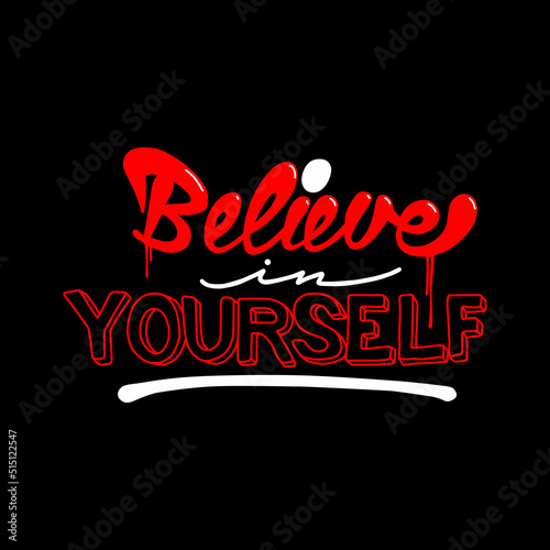 believe in yourself.hand drawn lettering,vector illustration.decorative inscription on a black background.modern typography design perfect for t shirt,poster,banner,flyer,greeting card,web design,etc