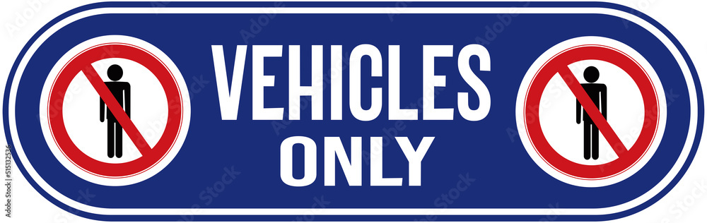 A sign that means : vehicles only and no pedestrians A sign that means : vehicles only and no pedestrians