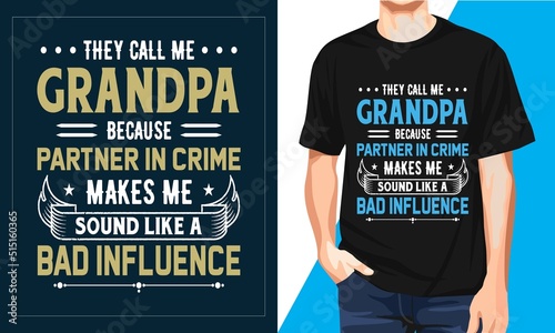 They call me Grandpa Because partner in crime makes me sound like a bad Influence Funny T-shirt 