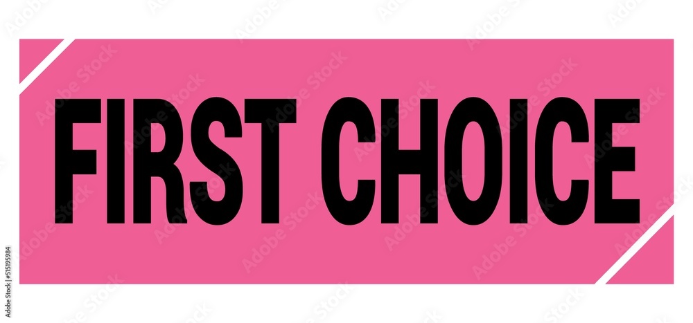 FIRST CHOICE text on pink-black grungy stamp sign. FIRST CHOICE text on pink-black grungy stamp sign.