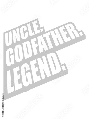Uncle Godfather Legend Zitat 