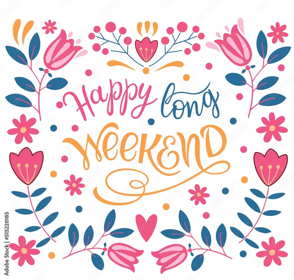 Happy long Weekend text. Motivational quote, handwritten calligraphy